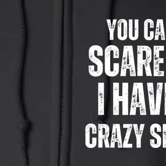 You Cant Scare Me I Have A Crazy Sister Full Zip Hoodie