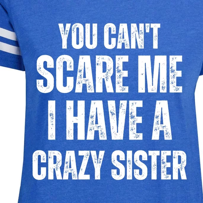 You Cant Scare Me I Have A Crazy Sister Enza Ladies Jersey Football T-Shirt