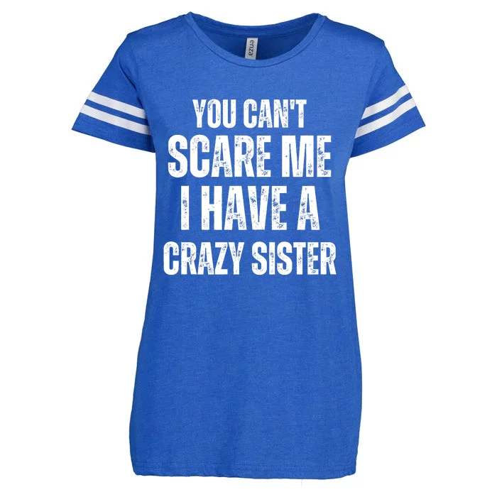 You Cant Scare Me I Have A Crazy Sister Enza Ladies Jersey Football T-Shirt