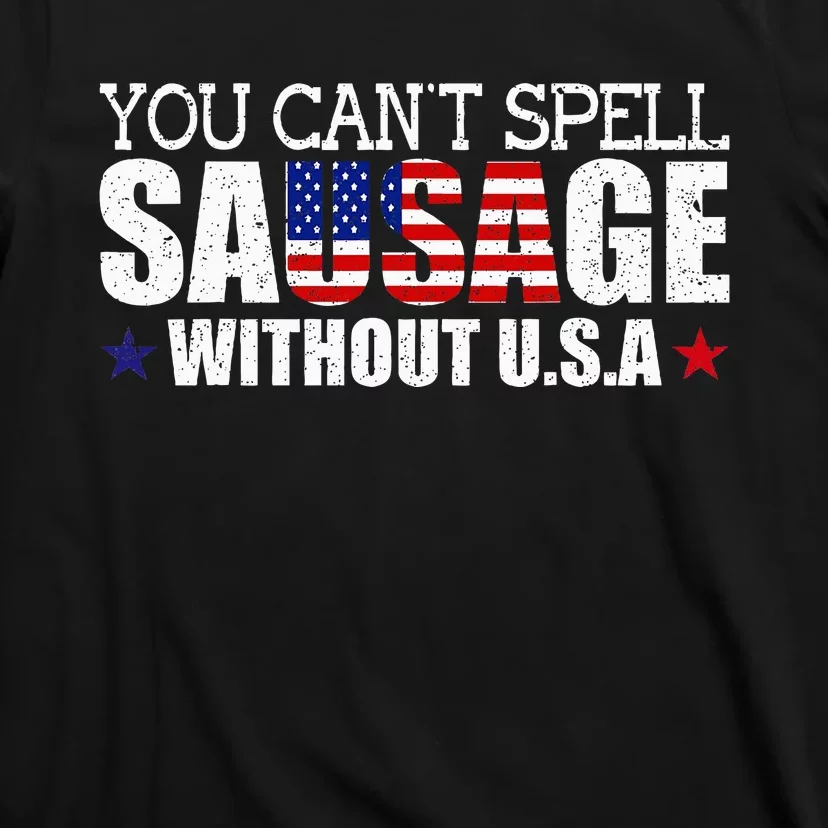 You CanT Spell Sausage Without Usa Design For Americans T-Shirt