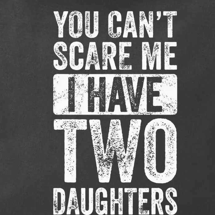 You Cant Scare Me I Have Two Daughters Retro Funny Dad Gift Zip Tote Bag