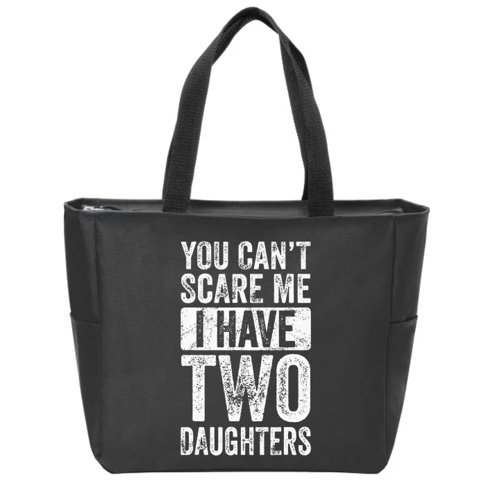 You Cant Scare Me I Have Two Daughters Retro Funny Dad Gift Zip Tote Bag