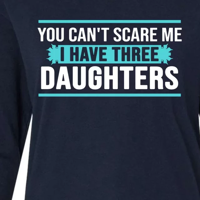 You Can't Scare Me I Have Three Daughters Womens Cotton Relaxed Long Sleeve T-Shirt