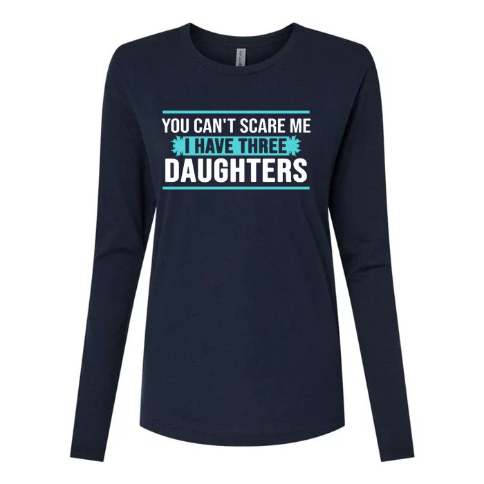 You Can't Scare Me I Have Three Daughters Womens Cotton Relaxed Long Sleeve T-Shirt