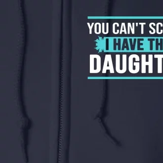 You Can't Scare Me I Have Three Daughters Full Zip Hoodie