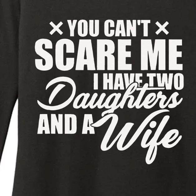 You Cant Scare Me I Have Two Daughters And A Wife Funny Dad Womens CVC Long Sleeve Shirt