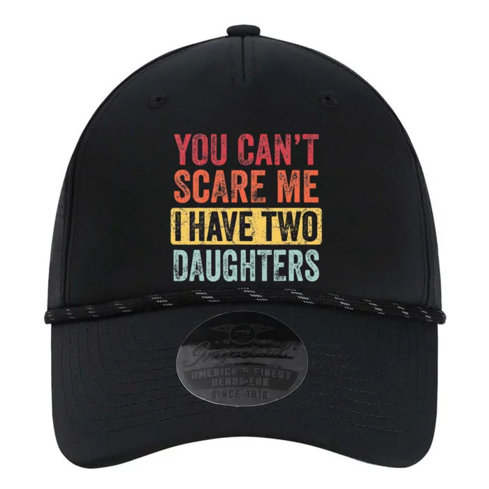 You Can't Scare Me I Have Two Daughters Retro Funny Dad Gift Performance The Dyno Cap