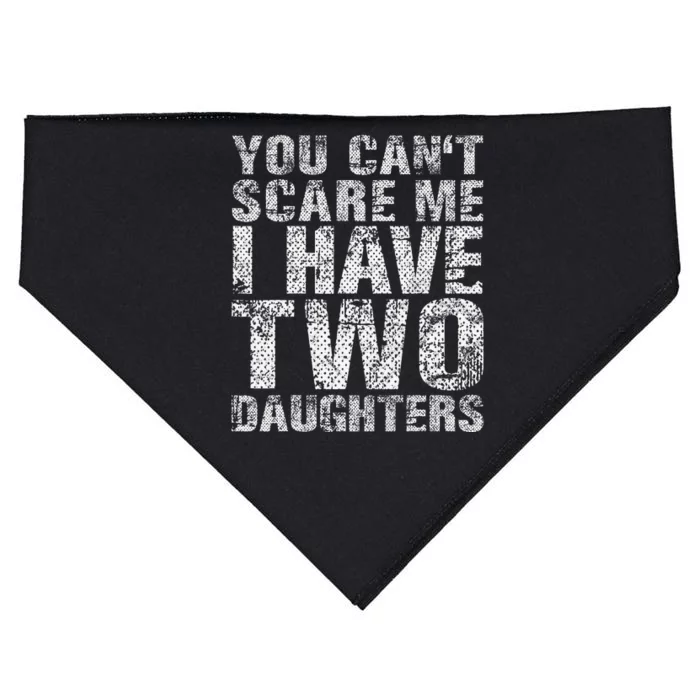 You Can't Scare Me I Have Two Daughters Dad Father Day USA-Made Doggie Bandana