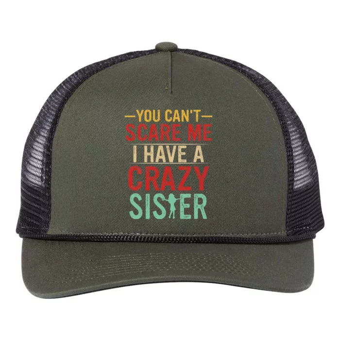 You Cant Scare Me I Have A Crazy Sister Funny Brother Gift Retro Rope Trucker Hat Cap