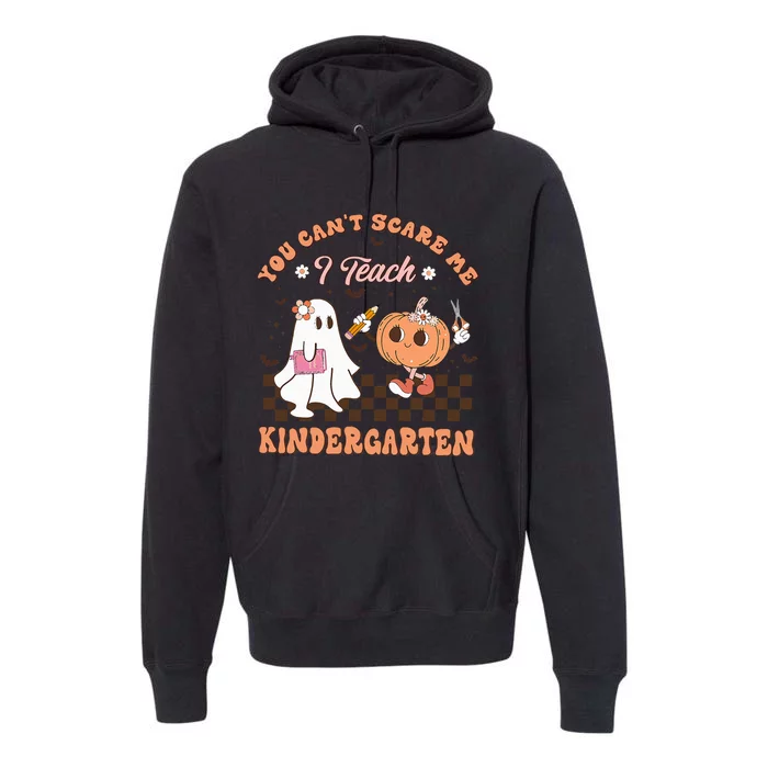 You Cant Scare Me I Teach Kindergarten Teacher Halloween Premium Hoodie