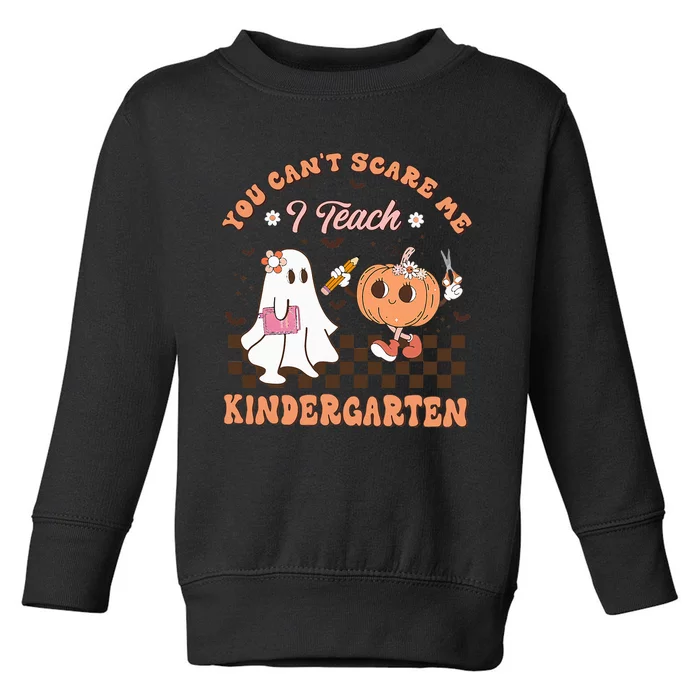 You Cant Scare Me I Teach Kindergarten Teacher Halloween Toddler Sweatshirt