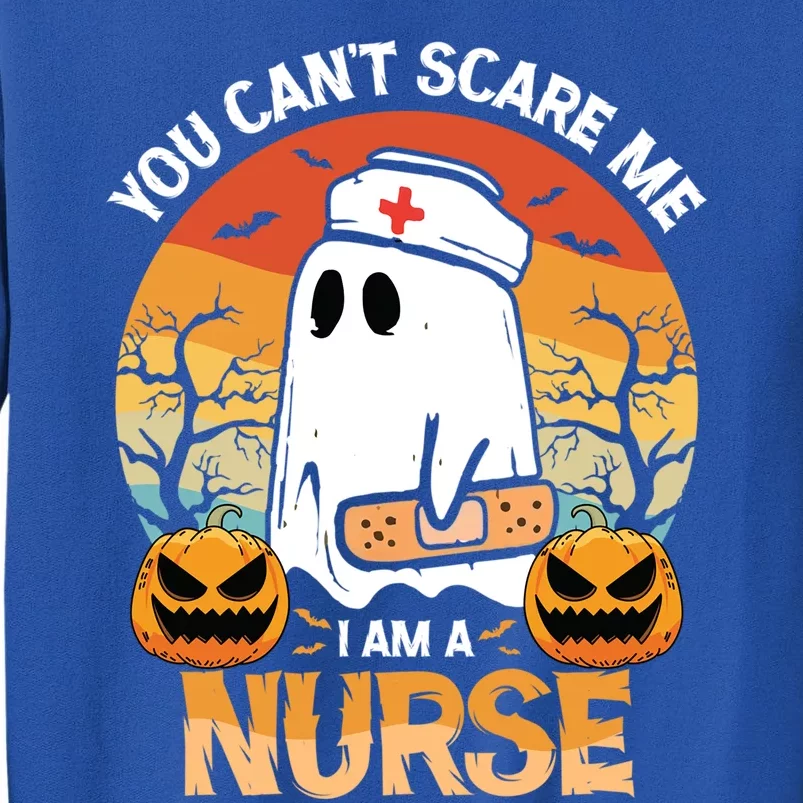 You Cant Scare Me Im A Nurse Funny Halloween Costume Gift Tall Sweatshirt