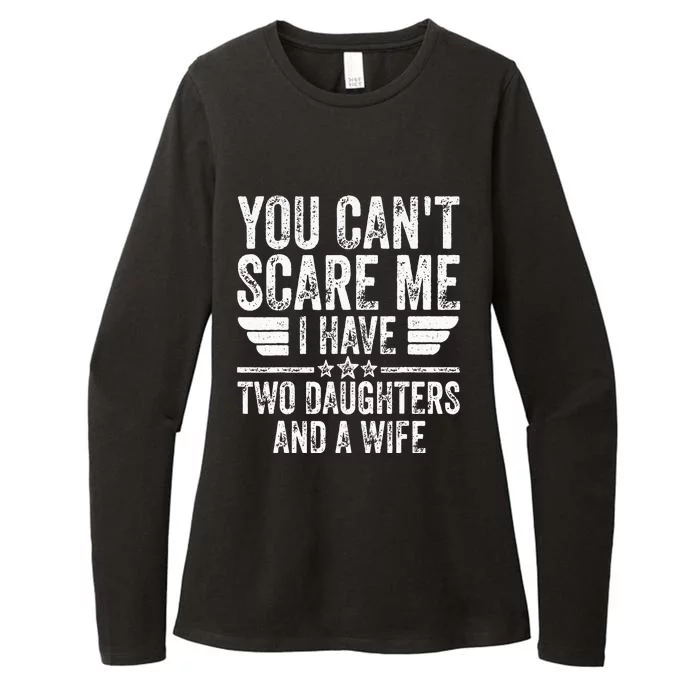 You Cant Scare Me I Have Two Daughters And A Wife Womens CVC Long Sleeve Shirt