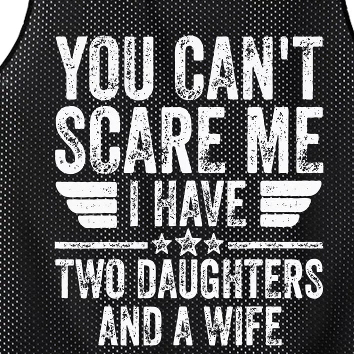 You Cant Scare Me I Have Two Daughters And A Wife Mesh Reversible Basketball Jersey Tank