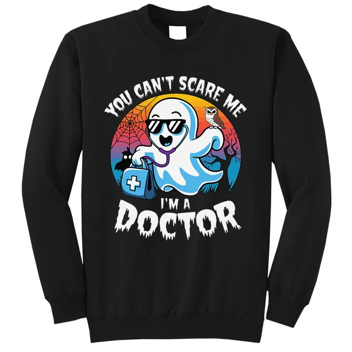 You CanT Scare Me IM A Doctor Halloween Ghost Doctor Tall Sweatshirt