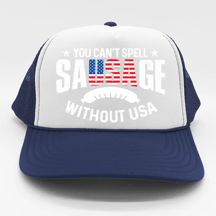 You Cant Spell Sausage Without Usa 4th July Gift Funny Gift Trucker Hat