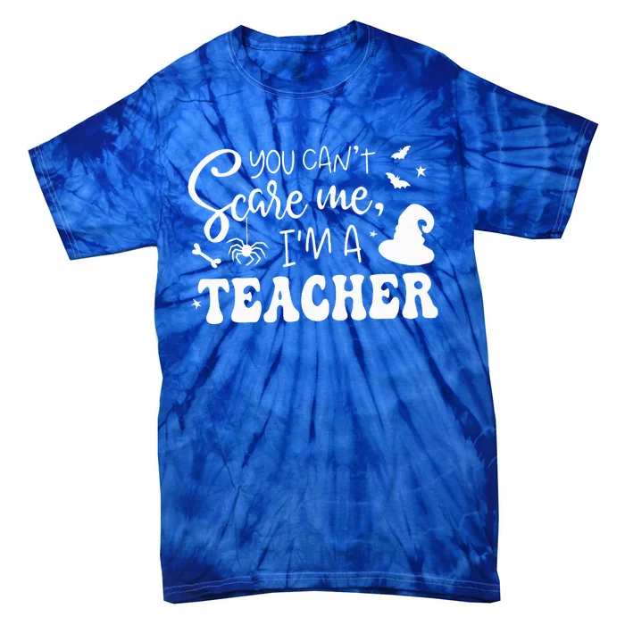 You CanT Scare Me IM A Teacher Halloween Costume Tie-Dye T-Shirt