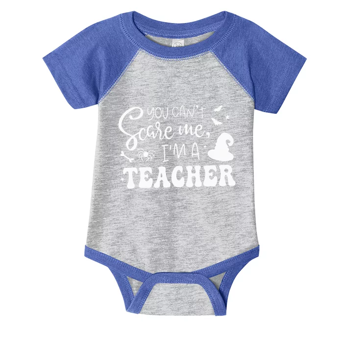 You CanT Scare Me IM A Teacher Halloween Costume Infant Baby Jersey Bodysuit