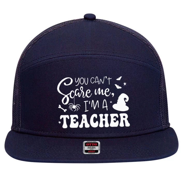 You CanT Scare Me IM A Teacher Halloween Costume 7 Panel Mesh Trucker Snapback Hat