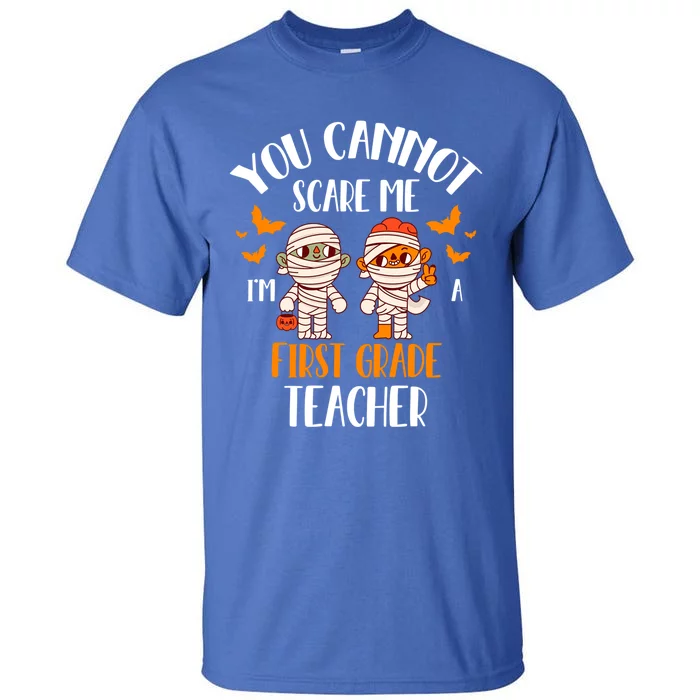 You CanT Scare Me IM A 1st Grade Teacher Cute Mummy Ghost Gift Tall T-Shirt