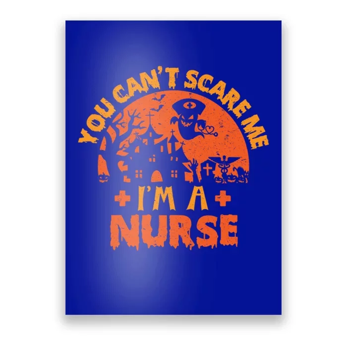 You Cant Scare Me Im A Nurse Halloween Nursing Costume Cute Gift Poster