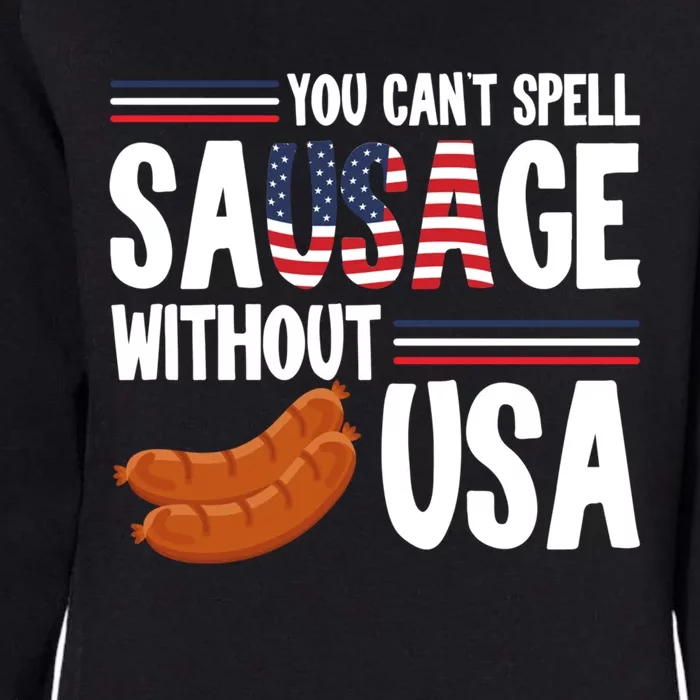 You Cant Spell Sausage Without Usa Patriot American Flag Meaningful Gift Womens California Wash Sweatshirt