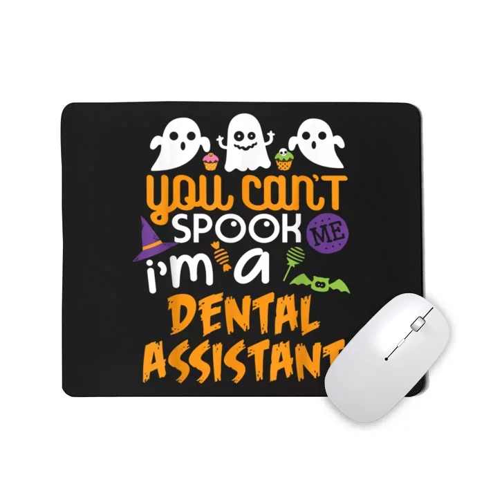 You Cant Spook Me Dental Assistant Halloween Costume Mousepad