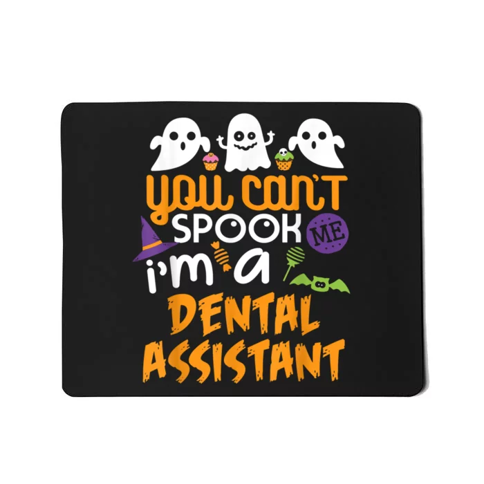 You Cant Spook Me Dental Assistant Halloween Costume Mousepad