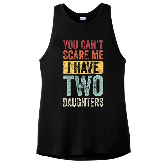 You CanT Scare Me I Have Two Daughters Ladies Tri-Blend Wicking Tank