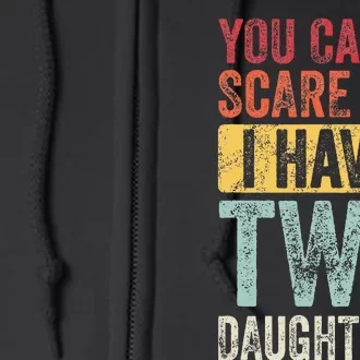 You CanT Scare Me I Have Two Daughters Full Zip Hoodie