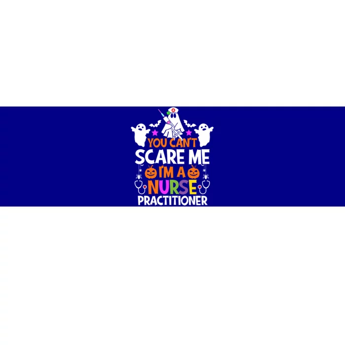 You Cant Scare Me Im A Nurse Practitioner Gift Halloween Funny Gift Bumper Sticker