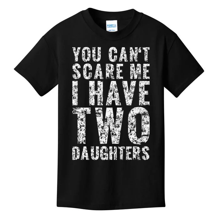 You Can't Scare Me I Have Two Daughters Dad Father Day Kids T-Shirt