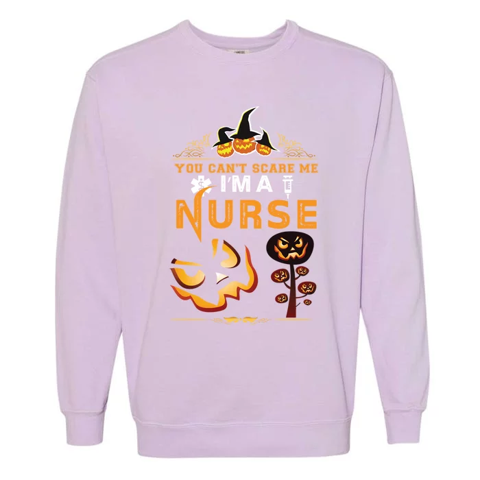 You Cant Scare Me Im A Nurse Gift Garment-Dyed Sweatshirt