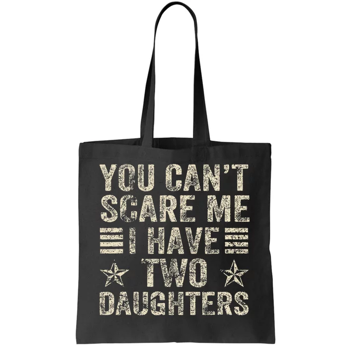 You CanT Scare Me I Have Two Daughters Tote Bag