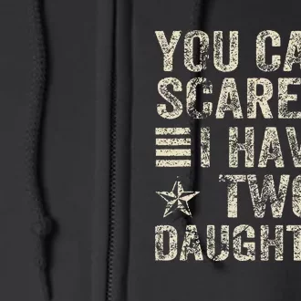 You CanT Scare Me I Have Two Daughters Full Zip Hoodie