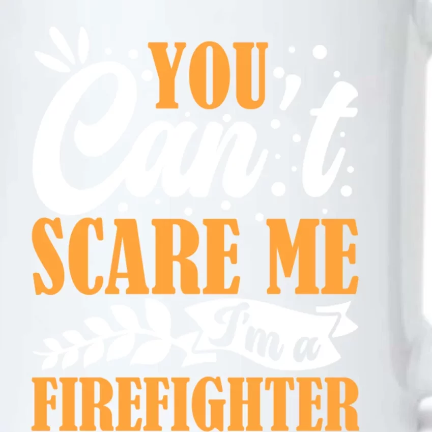 You CanT Scare Me IM A Firefighter Crew Fire Truck Fire Cool Gift Black Color Changing Mug