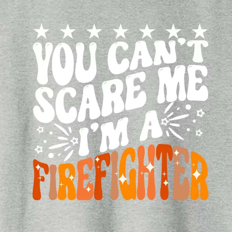 You Can't Scare Me I'm A Firefighter Crew Fire Truck Fire Gift Women's Crop Top Tee