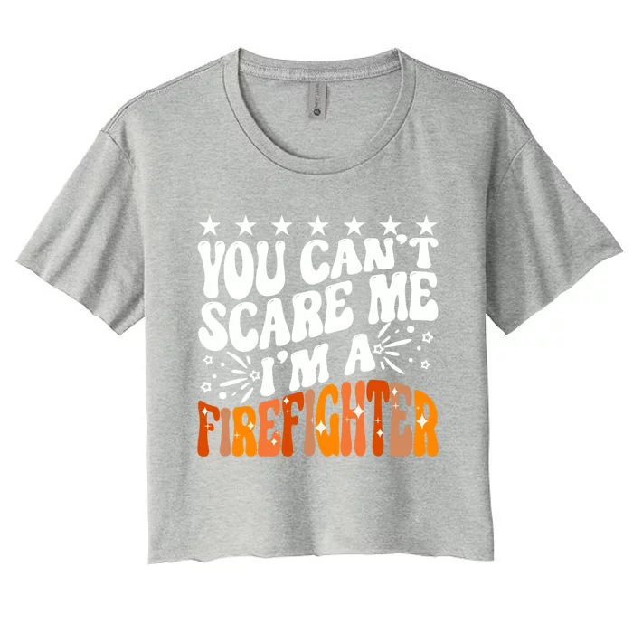 You Can't Scare Me I'm A Firefighter Crew Fire Truck Fire Gift Women's Crop Top Tee