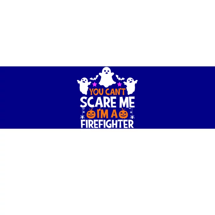 You CanT Scare Me IM A Firefighter Gift Funny Halloween Funny Gift Bumper Sticker