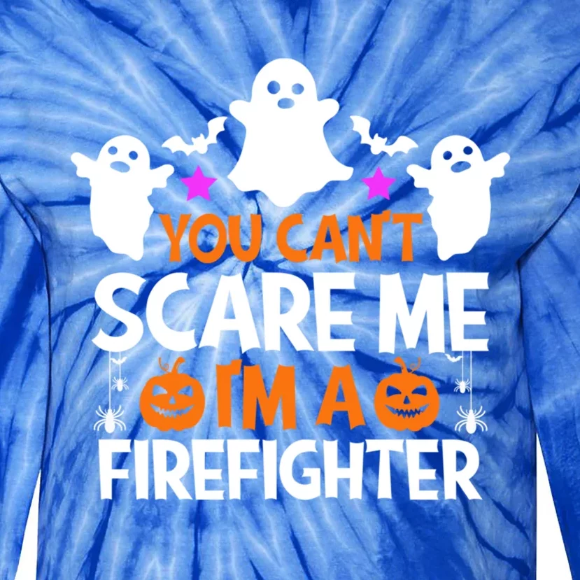 You CanT Scare Me IM A Firefighter Gift Funny Halloween Funny Gift Tie-Dye Long Sleeve Shirt