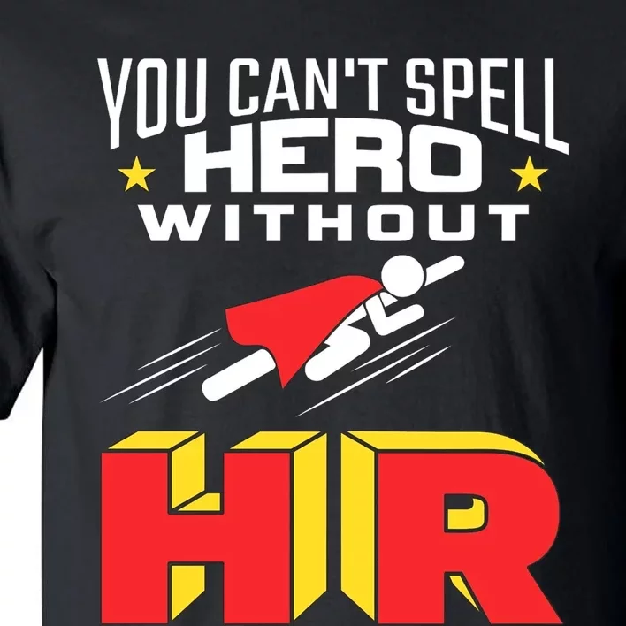 You Cant Spell Hero Without Hr Gift Human Resources Gift Tall T-Shirt