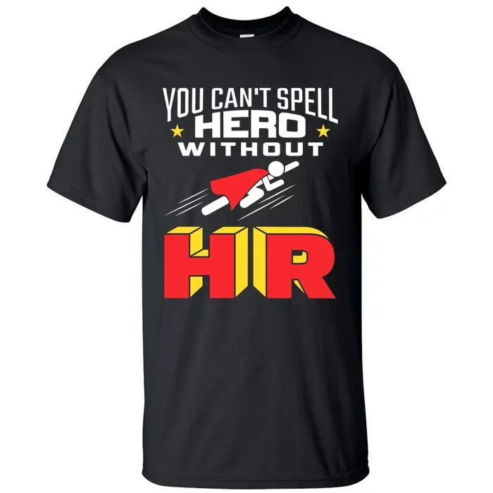 You Cant Spell Hero Without Hr Gift Human Resources Gift Tall T-Shirt