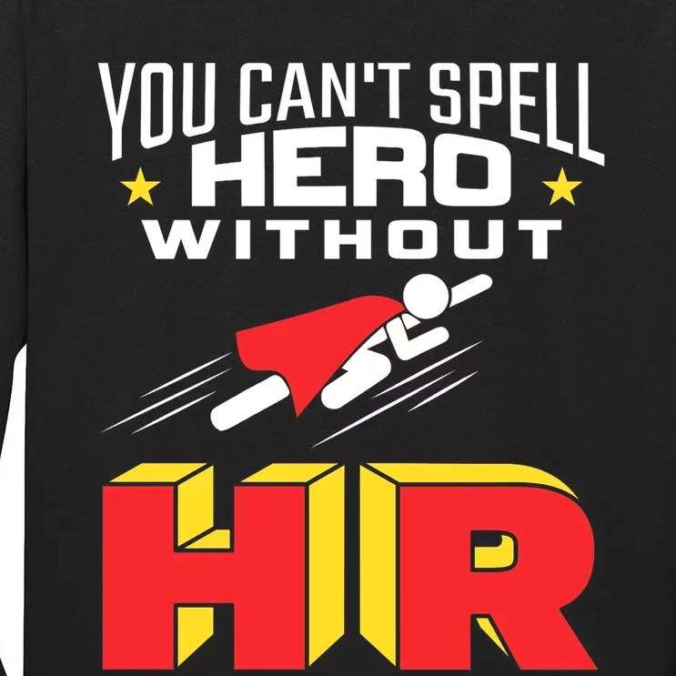 You Cant Spell Hero Without Hr Gift Human Resources Gift Tall Long Sleeve T-Shirt