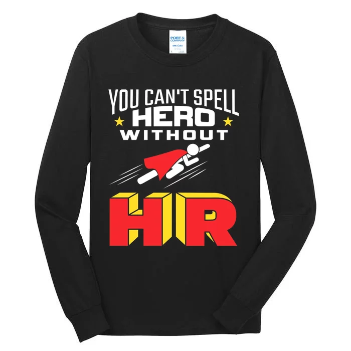 You Cant Spell Hero Without Hr Gift Human Resources Gift Tall Long Sleeve T-Shirt