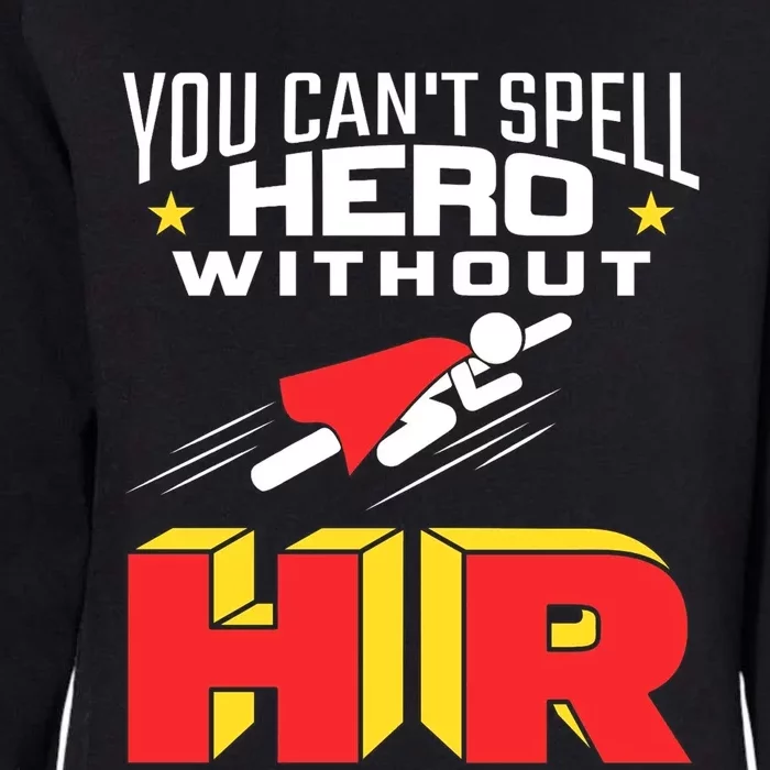 You Cant Spell Hero Without Hr Gift Human Resources Gift Womens California Wash Sweatshirt