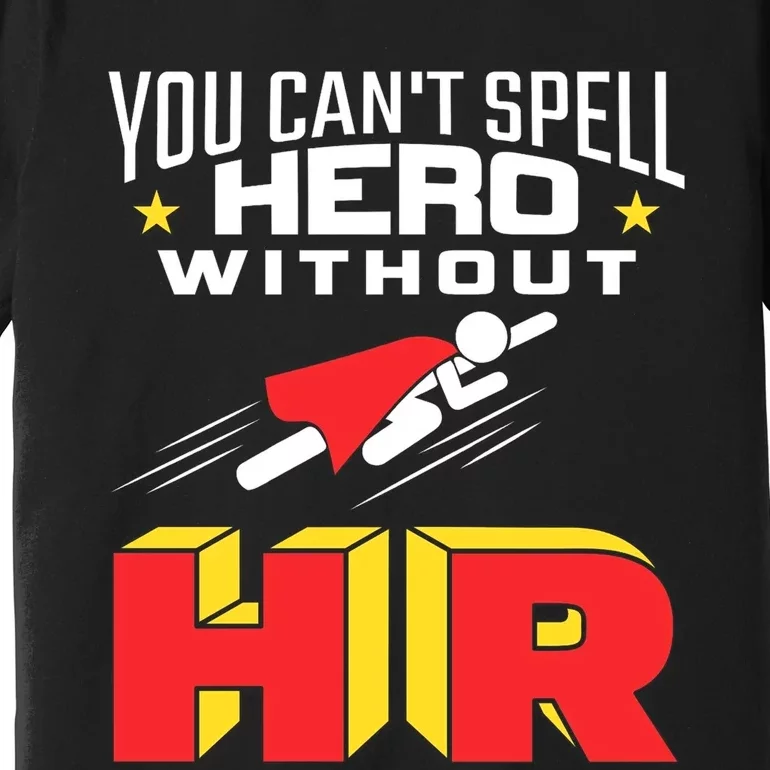 You Cant Spell Hero Without Hr Gift Human Resources Gift Premium T-Shirt