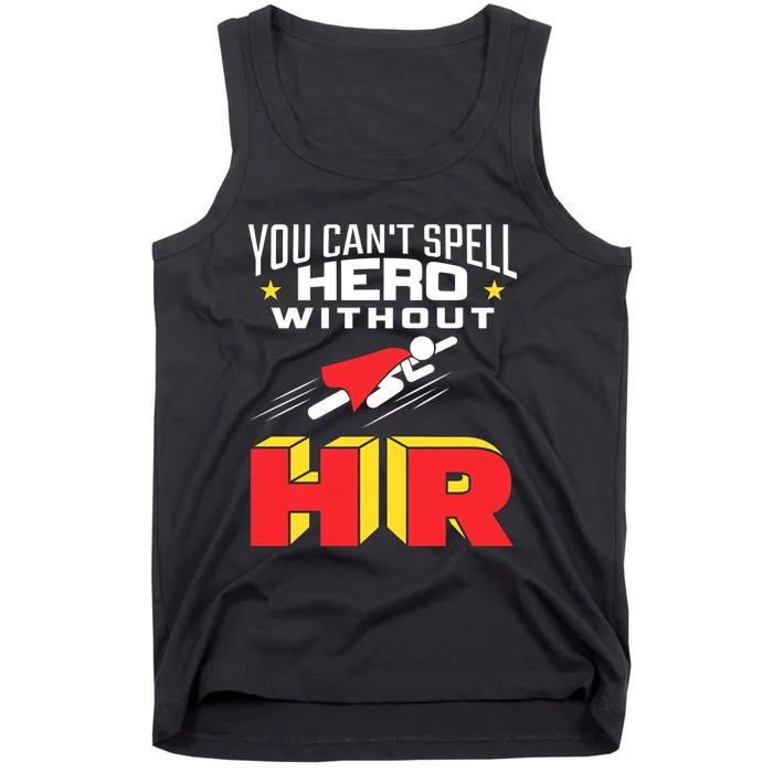 You Cant Spell Hero Without Hr Gift Human Resources Gift Tank Top