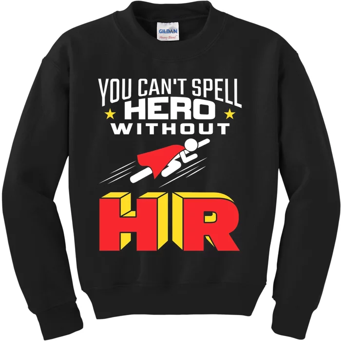 You Cant Spell Hero Without Hr Gift Human Resources Gift Kids Sweatshirt