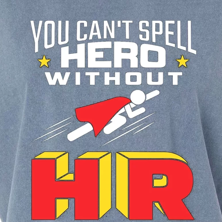 You Cant Spell Hero Without Hr Gift Human Resources Gift Garment-Dyed Women's Muscle Tee