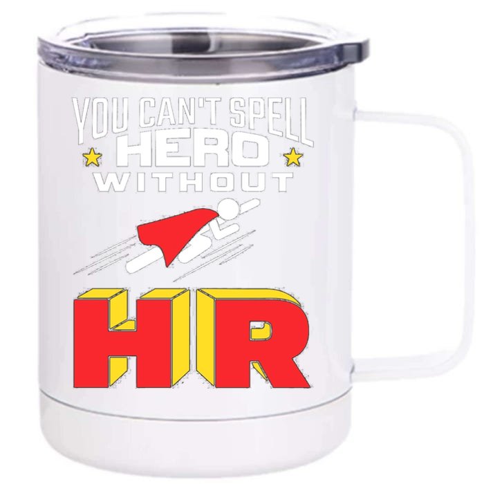 You Cant Spell Hero Without Hr Gift Human Resources Gift Front & Back 12oz Stainless Steel Tumbler Cup